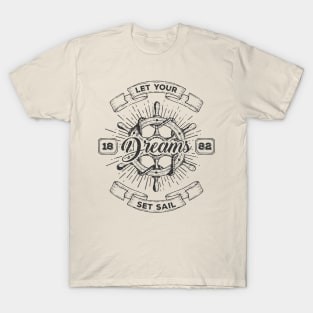 Let your dreams set sail T-Shirt